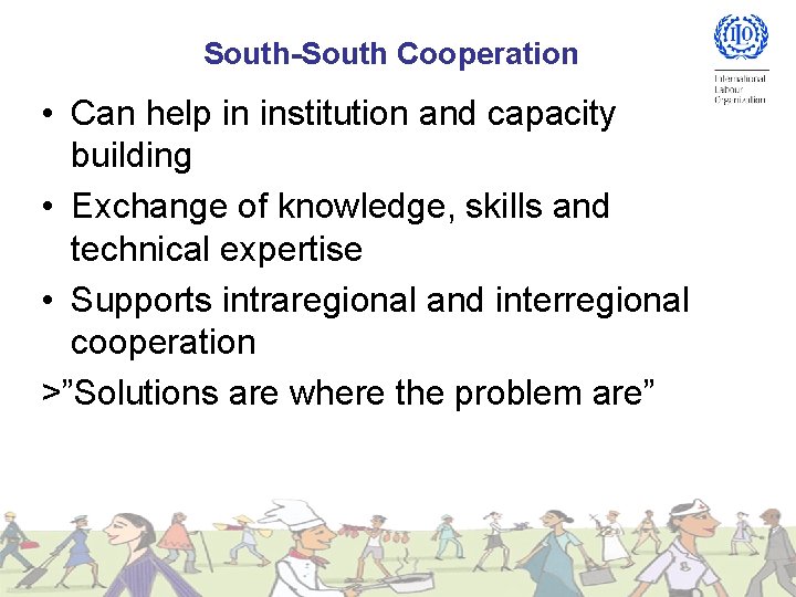 South-South Cooperation • Can help in institution and capacity building • Exchange of knowledge,
