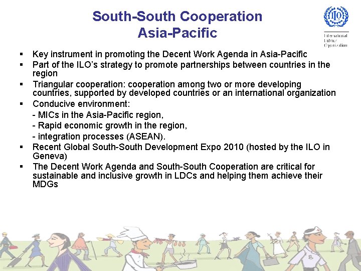 South-South Cooperation Asia-Pacific § § § Key instrument in promoting the Decent Work Agenda