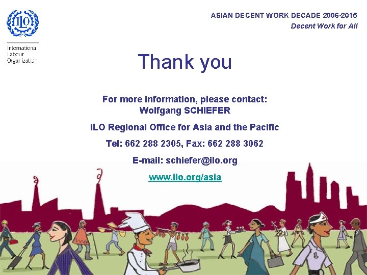 ASIAN DECENT WORK DECADE 2006 -2015 Decent Work for All Thank you For more