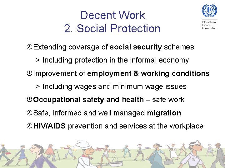 Decent Work 2. Social Protection Extending coverage of social security schemes > Including protection