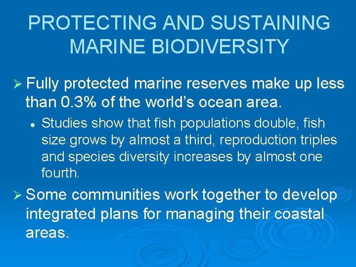 PROTECTING AND SUSTAINING MARINE BIODIVERSITY Ø Fully protected marine reserves make up less than