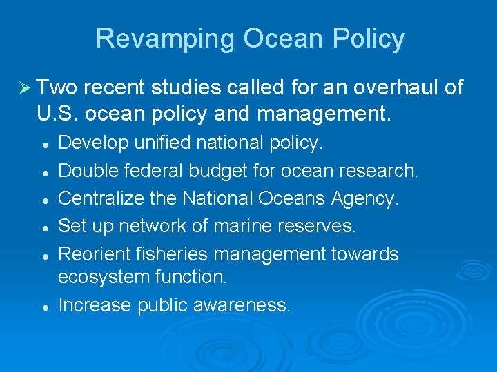 Revamping Ocean Policy Ø Two recent studies called for an overhaul of U. S.