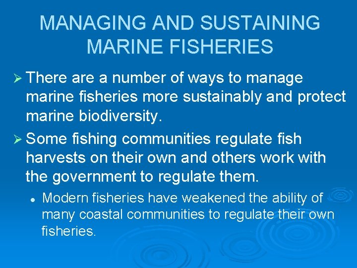 MANAGING AND SUSTAINING MARINE FISHERIES Ø There a number of ways to manage marine