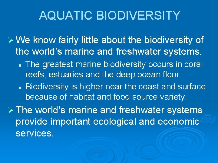 AQUATIC BIODIVERSITY Ø We know fairly little about the biodiversity of the world’s marine