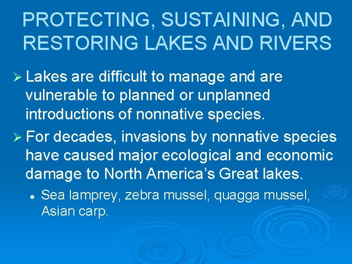 PROTECTING, SUSTAINING, AND RESTORING LAKES AND RIVERS Ø Lakes are difficult to manage and