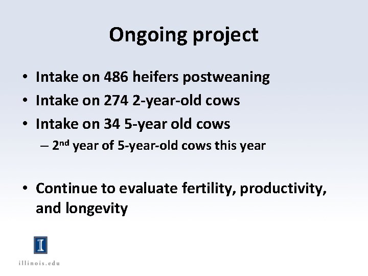 Ongoing project • Intake on 486 heifers postweaning • Intake on 274 2 -year-old