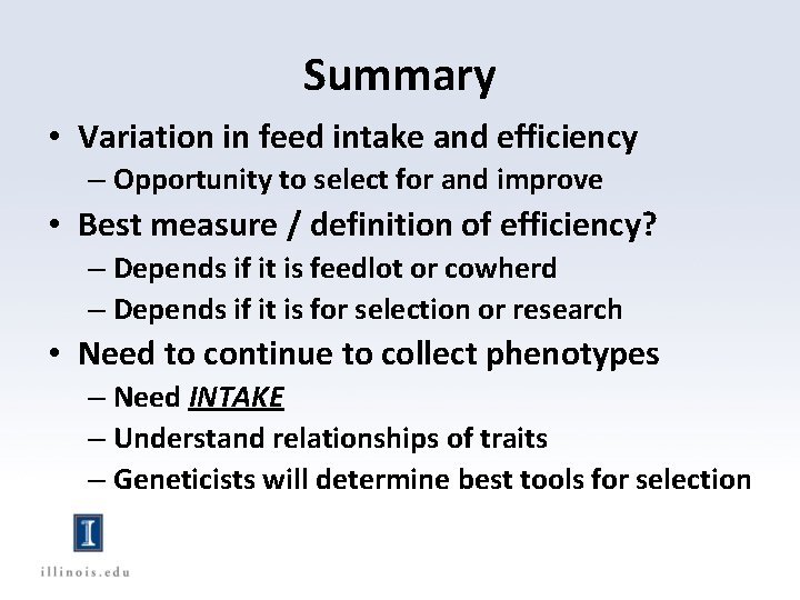 Summary • Variation in feed intake and efficiency – Opportunity to select for and