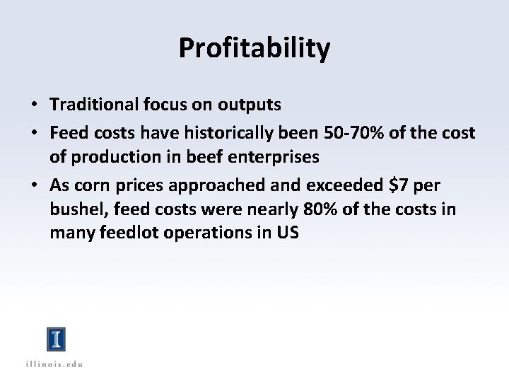Profitability • Traditional focus on outputs • Feed costs have historically been 50 -70%