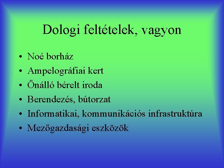 Dologi feltételek, vagyon • • • Noé borház Ampelográfiai kert Önálló bérelt iroda Berendezés,