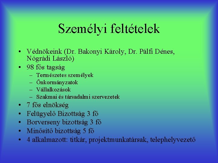 Személyi feltételek • Védnökeink (Dr. Bakonyi Károly, Dr. Pálfi Dénes, Nógrádi László) • 98