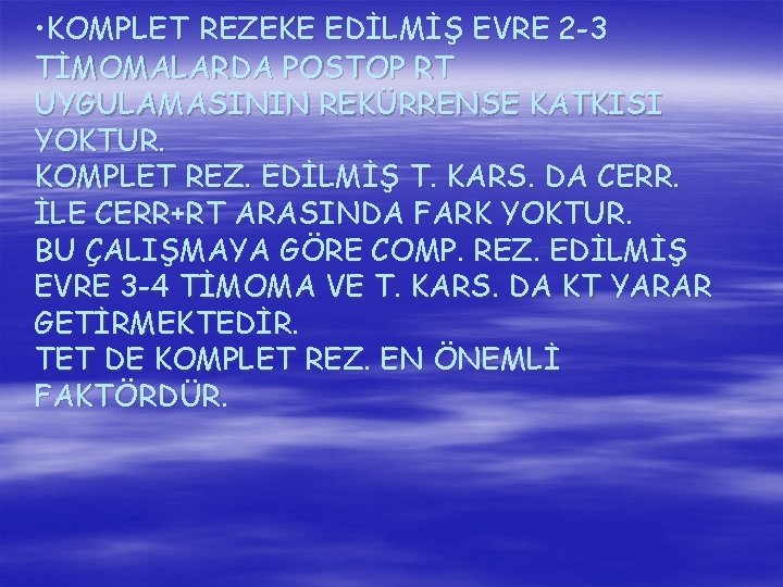  • KOMPLET REZEKE EDİLMİŞ EVRE 2 -3 TİMOMALARDA POSTOP RT UYGULAMASININ REKÜRRENSE KATKISI