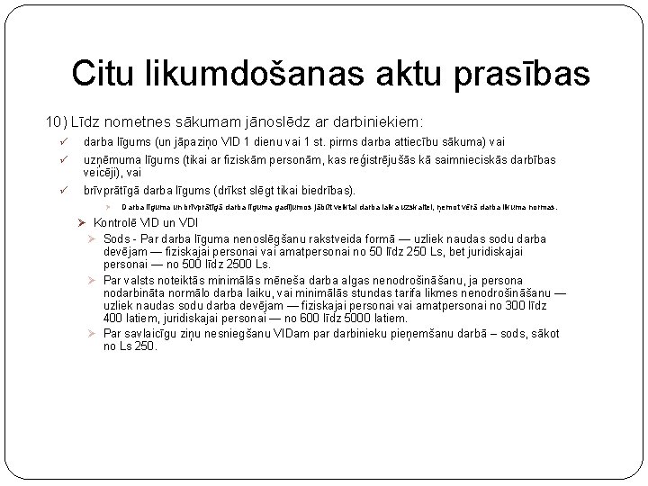 Citu likumdošanas aktu prasības 10) Līdz nometnes sākumam jānoslēdz ar darbiniekiem: ü darba līgums