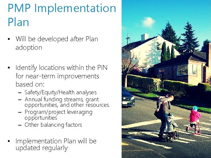 PMP Implementation Plan • Will be developed after Plan adoption • Identify locations within