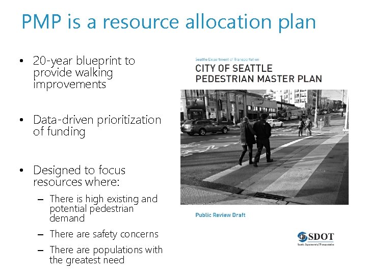 PMP is a resource allocation plan • 20 -year blueprint to provide walking improvements