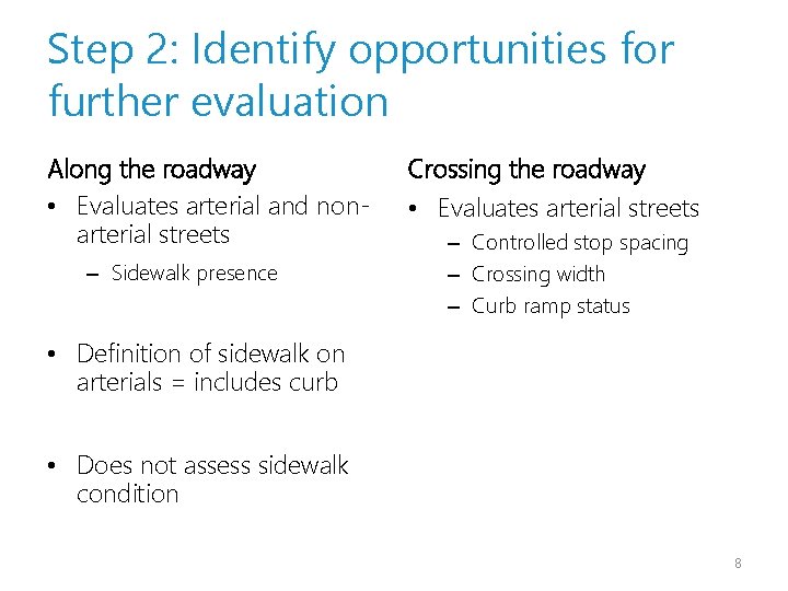 Step 2: Identify opportunities for further evaluation Along the roadway • Evaluates arterial and