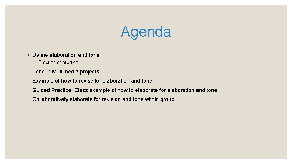 Agenda ◦ Define elaboration and tone ◦ Discuss strategies ◦ Tone in Multimedia projects
