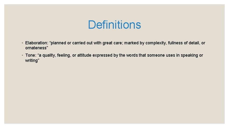 Definitions ◦ Elaboration: “planned or carried out with great care; marked by complexity, fullness