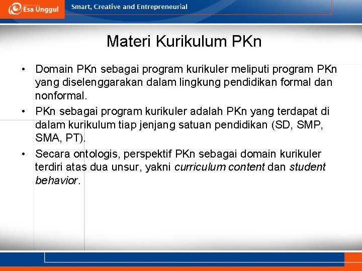 Materi Kurikulum PKn • Domain PKn sebagai program kurikuler meliputi program PKn yang diselenggarakan