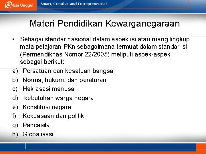 Materi Pendidikan Kewarganegaraan • Sebagai standar nasional dalam aspek isi atau ruang lingkup mata