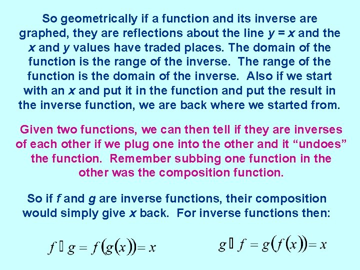 So geometrically if a function and its inverse are graphed, they are reflections about