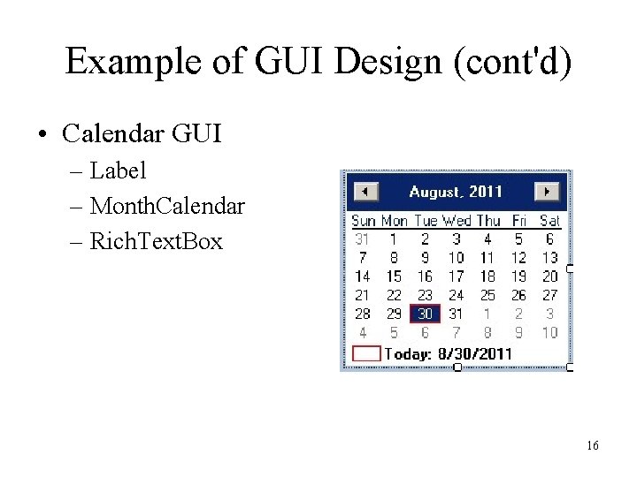Example of GUI Design (cont'd) • Calendar GUI – Label – Month. Calendar – Example of GUI Design (cont'd) • Calendar GUI – Label – Month. Calendar –