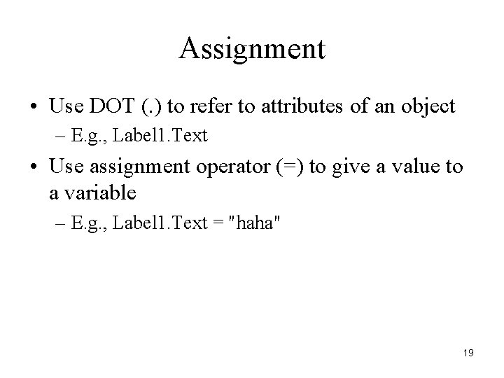 Assignment • Use DOT (. ) to refer to attributes of an object – Assignment • Use DOT (. ) to refer to attributes of an object –