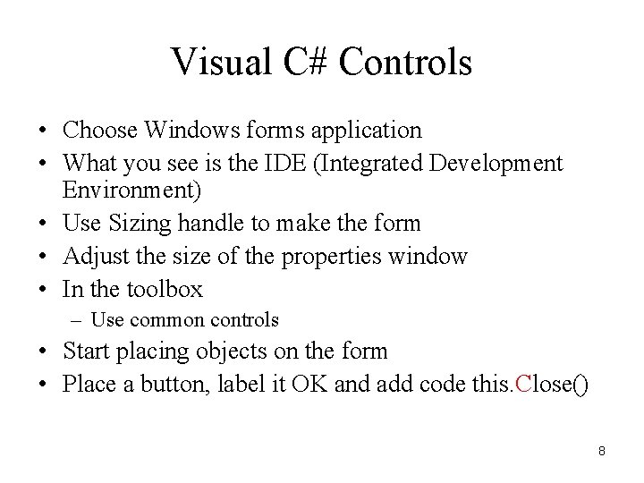 Visual C# Controls • Choose Windows forms application • What you see is the Visual C# Controls • Choose Windows forms application • What you see is the