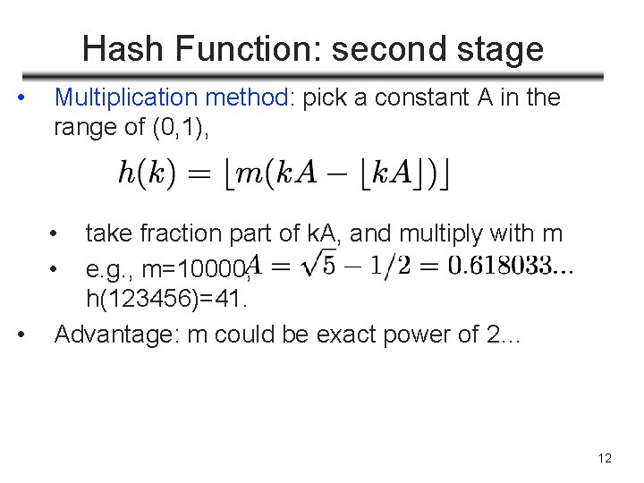 Hash Function: second stage • Multiplication method: pick a constant A in the range