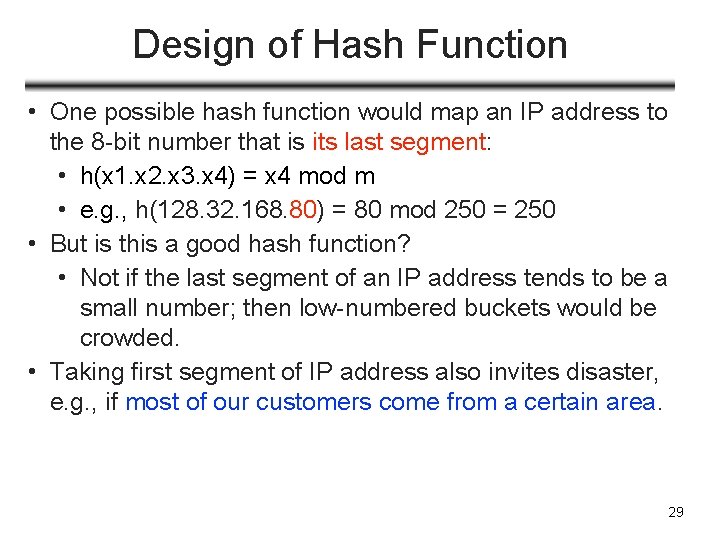 Design of Hash Function • One possible hash function would map an IP address