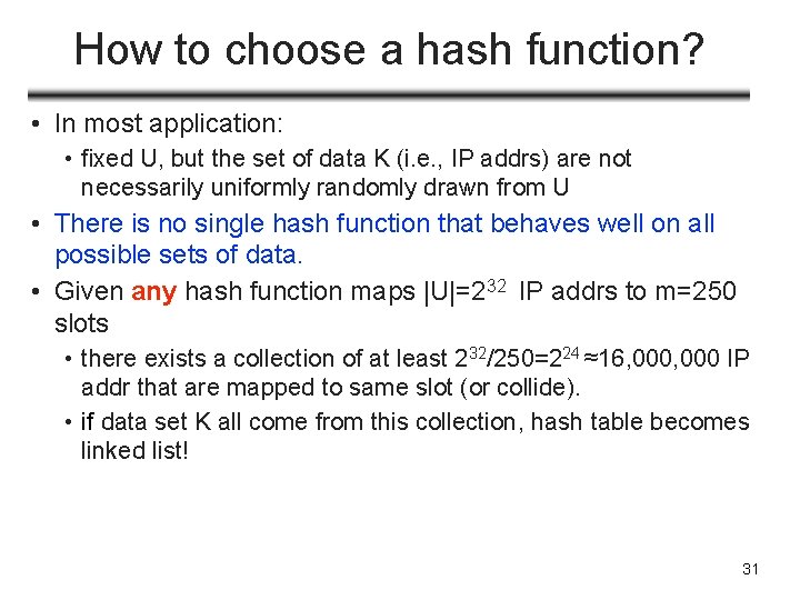 How to choose a hash function? • In most application: • fixed U, but