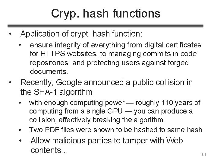 Cryp. hash functions • Application of crypt. hash function: • • ensure integrity of