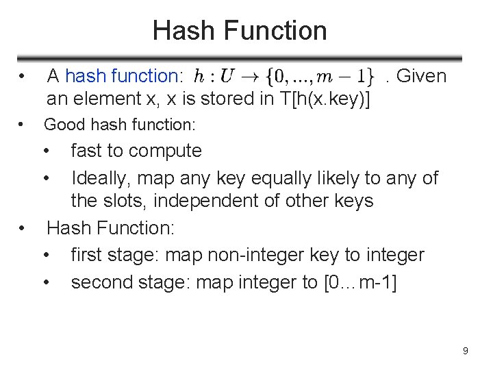 Hash Function • A hash function: . Given an element x, x is stored