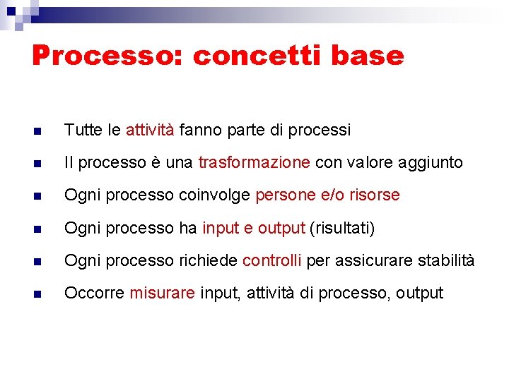 Processo: concetti base n Tutte le attività fanno parte di processi n Il processo