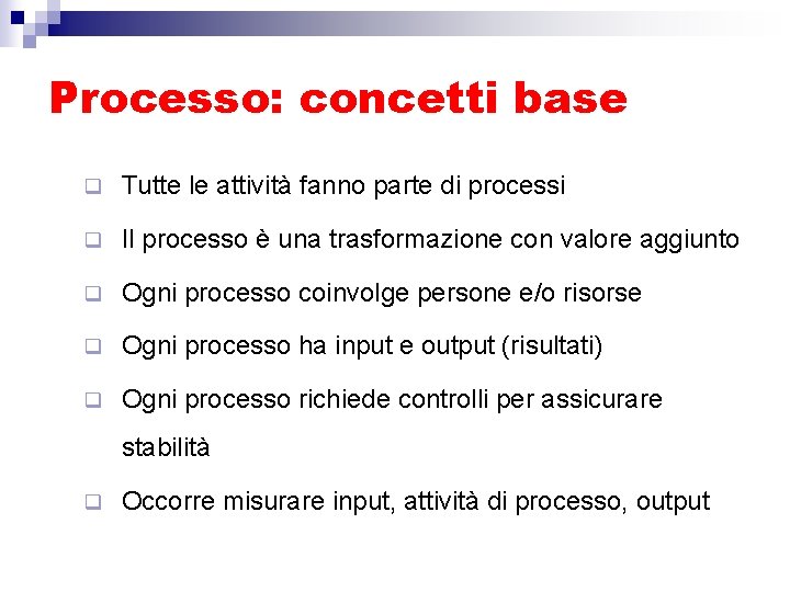 Processo: concetti base q Tutte le attività fanno parte di processi q Il processo