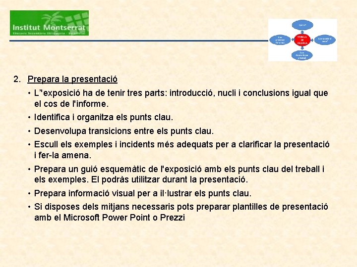 2. Prepara la presentació • L’'exposició ha de tenir tres parts: introducció, nucli i 2. Prepara la presentació • L’'exposició ha de tenir tres parts: introducció, nucli i