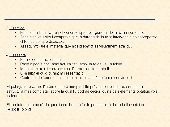 3. Practica • Memoritza l'estructura i el desenvolupament general de la teva intervenció. • 3. Practica • Memoritza l'estructura i el desenvolupament general de la teva intervenció. •