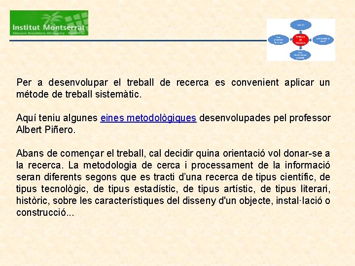 Per a desenvolupar el treball de recerca es convenient aplicar un métode de treball Per a desenvolupar el treball de recerca es convenient aplicar un métode de treball