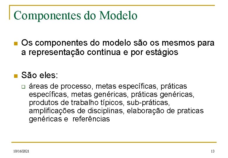Componentes do Modelo n Os componentes do modelo são os mesmos para a representação