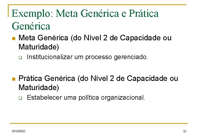 Exemplo: Meta Genérica e Prática Genérica n Meta Genérica (do Nível 2 de Capacidade