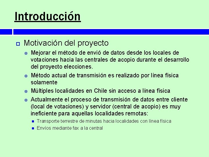 Introducción Motivación del proyecto Mejorar el método de envió de datos desde los locales