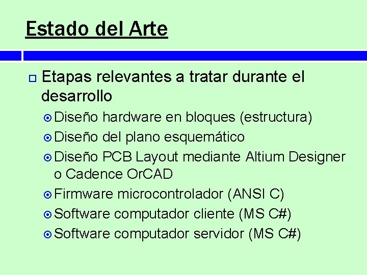 Estado del Arte Etapas relevantes a tratar durante el desarrollo Diseño hardware en bloques