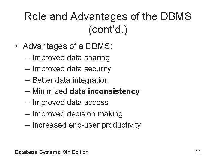 Role and Advantages of the DBMS (cont’d. ) • Advantages of a DBMS: –