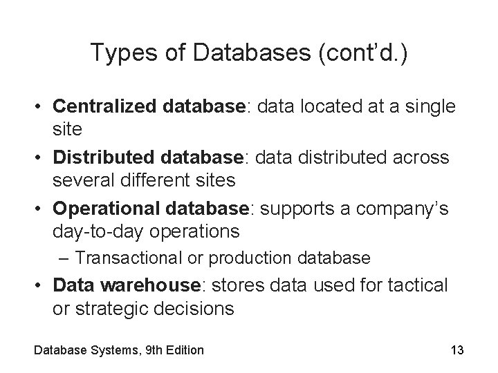 Types of Databases (cont’d. ) • Centralized database: data located at a single site