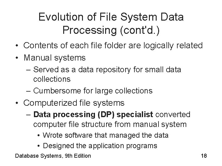 Evolution of File System Data Processing (cont'd. ) • Contents of each file folder