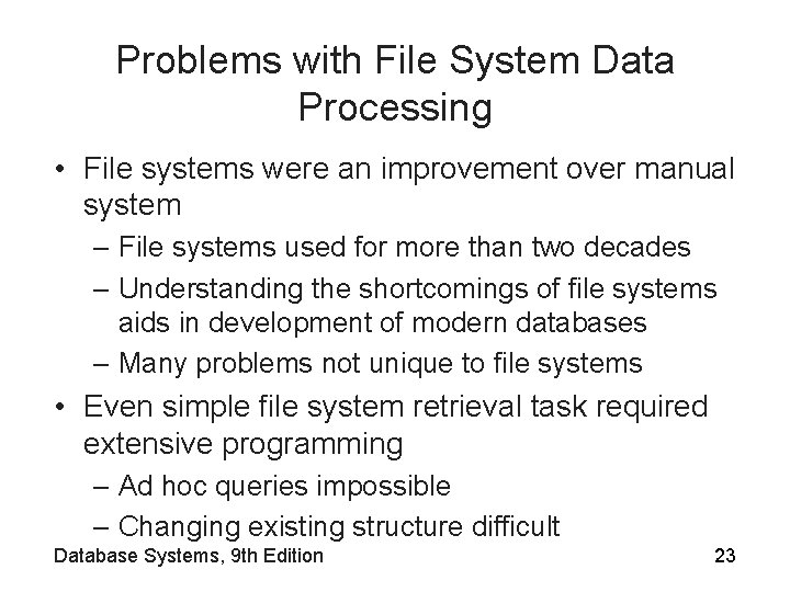 Problems with File System Data Processing • File systems were an improvement over manual