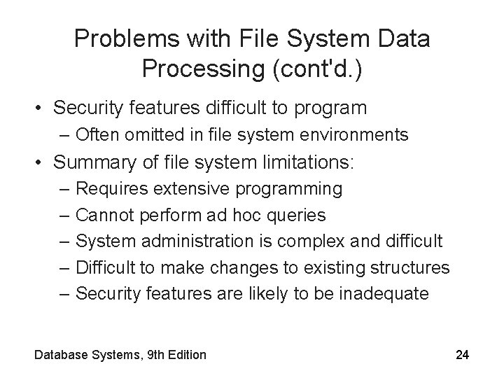 Problems with File System Data Processing (cont'd. ) • Security features difficult to program