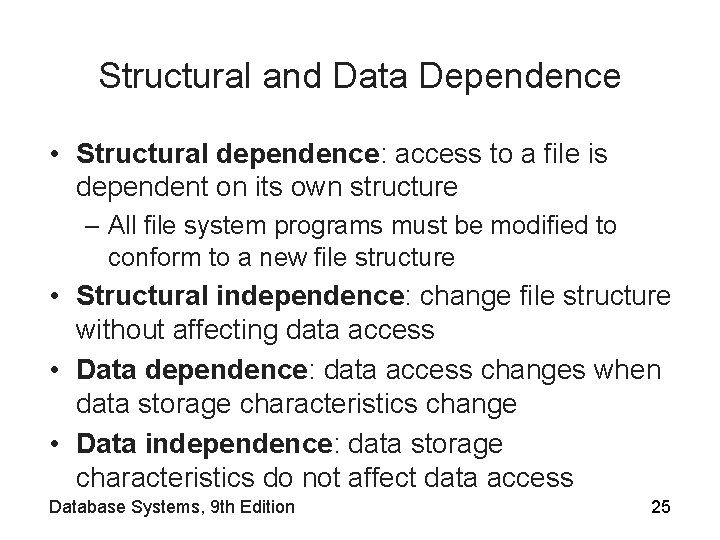 Structural and Data Dependence • Structural dependence: access to a file is dependent on