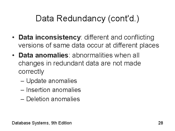 Data Redundancy (cont'd. ) • Data inconsistency: different and conflicting versions of same data