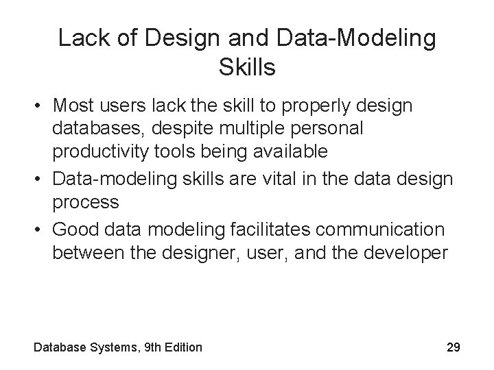 Lack of Design and Data-Modeling Skills • Most users lack the skill to properly