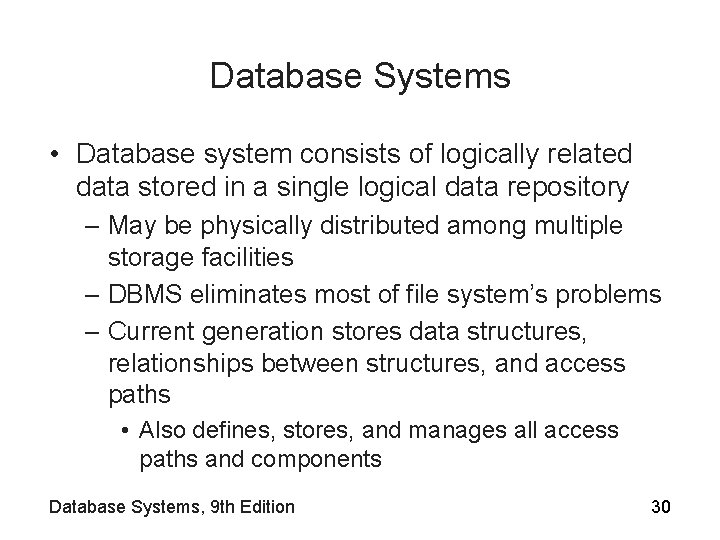 Database Systems • Database system consists of logically related data stored in a single